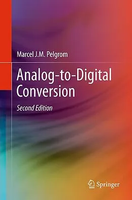 E-Book (pdf) Analog-to-Digital Conversion von Marcel J. M. Pelgrom