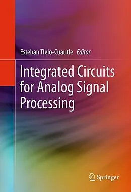 E-Book (pdf) Integrated Circuits for Analog Signal Processing von Esteban Tlelo-Cuautle