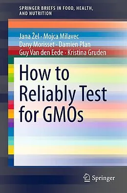 E-Book (pdf) How to Reliably Test for GMOs von Jana Zel, Mojca Milavec, Dany Morisset