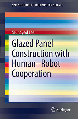 E-Book (pdf) Glazed Panel Construction with Human-Robot Cooperation von Seungyeol Lee