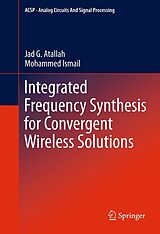 eBook (pdf) Integrated Frequency Synthesis for Convergent Wireless Solutions de Jad G. Atallah, Mohammed Ismail