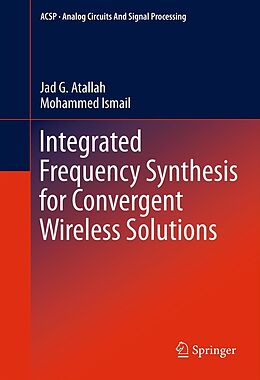 eBook (pdf) Integrated Frequency Synthesis for Convergent Wireless Solutions de Jad G. Atallah, Mohammed Ismail