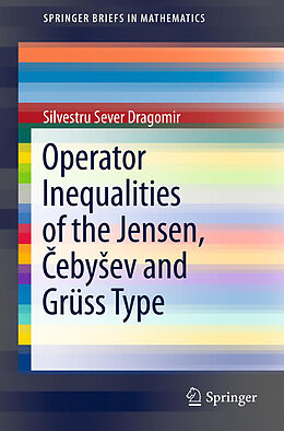Kartonierter Einband Operator Inequalities of the Jensen,  eby ev and Grüss Type von Silvestru Sever Dragomir