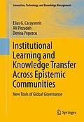 E-Book (pdf) Institutional Learning and Knowledge Transfer Across Epistemic Communities von Elias G. Carayannis, Ali Pirzadeh, Denisa Popescu
