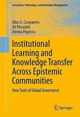 E-Book (pdf) Institutional Learning and Knowledge Transfer Across Epistemic Communities von Elias G. Carayannis, Ali Pirzadeh, Denisa Popescu