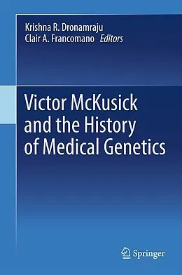 E-Book (pdf) Victor McKusick and the History of Medical Genetics von Krishna R. Dronamraju, Clair A. Francomano