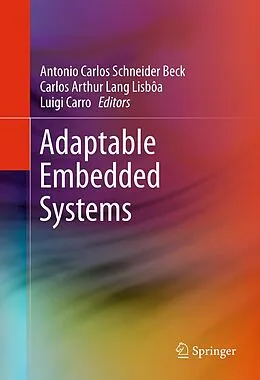 E-Book (pdf) Adaptable Embedded Systems von Antonio Carlos Schneider Beck, Carlos Arthur Lang Lisbôa, Luigi Carro