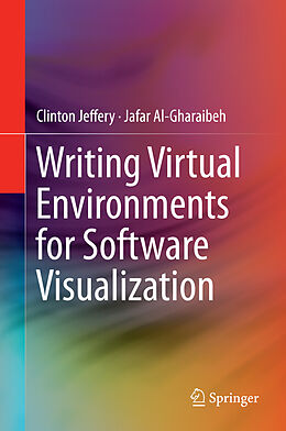 E-Book (pdf) Writing Virtual Environments for Software Visualization von Clinton Jeffery, Jafar Al-Gharaibeh