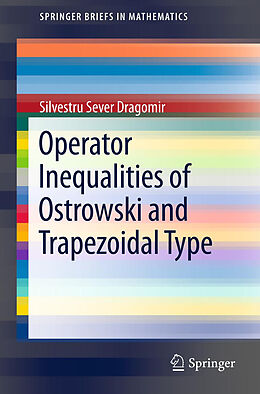 Kartonierter Einband Operator Inequalities of Ostrowski and Trapezoidal Type von Silvestru Sever Dragomir