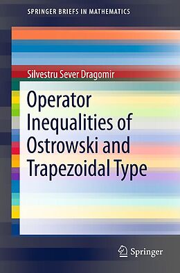 E-Book (pdf) Operator Inequalities of Ostrowski and Trapezoidal Type von Silvestru Sever Dragomir