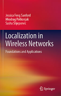 Fester Einband Localization in Wireless Networks von Jessica Feng Sanford, Sasha Slijepcevic, Miodrag Potkonjak