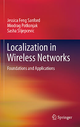 E-Book (pdf) Localization in Wireless Networks von Jessica Feng Sanford, Miodrag Potkonjak, Sasha Slijepcevic