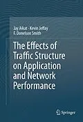 E-Book (pdf) The Effects of Traffic Structure on Application and Network Performance von Jay Aikat, Kevin Jeffay, F. Donelson Smith
