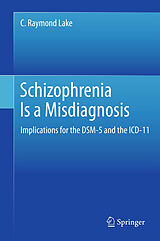 Livre Relié Schizophrenia Is a Misdiagnosis de C. Raymond Lake