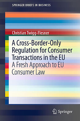 Kartonierter Einband A Cross-Border-Only Regulation for Consumer Transactions in the EU von Christian Twigg-Flesner