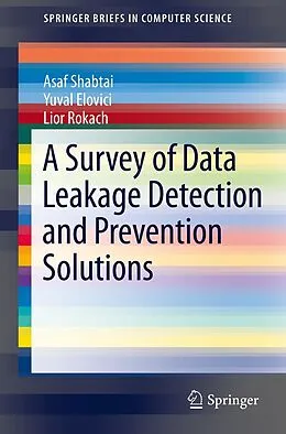 E-Book (pdf) A Survey of Data Leakage Detection and Prevention Solutions von Asaf Shabtai, Yuval Elovici, Lior Rokach