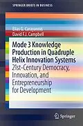 E-Book (pdf) Mode 3 Knowledge Production in Quadruple Helix Innovation Systems von Elias G. Carayannis, David F. J. Campbell