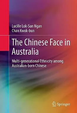 E-Book (pdf) The Chinese Face in Australia von Lucille Lok-Sun Ngan, Chan Kwok-Bun
