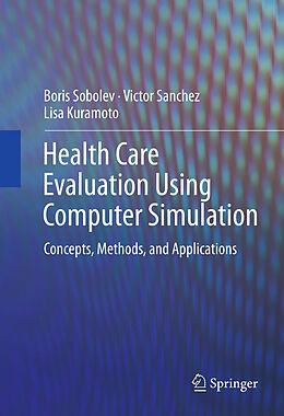 Livre Relié Health Care Evaluation Using Computer Simulation de Boris Sobolev, Lisa Kuramoto, Victor Sanchez