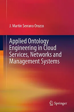 E-Book (pdf) Applied Ontology Engineering in Cloud Services, Networks and Management Systems von J. Martin Serrano