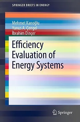 E-Book (pdf) Efficiency Evaluation of Energy Systems von Mehmet Kanoglu, Yunus A. Çengel, Ibrahim Dincer