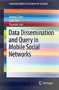 E-Book (pdf) Data Dissemination and Query in Mobile Social Networks von Jiming Chen, Jialu Fan, Youxian Sun