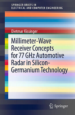 Kartonierter Einband Millimeter-Wave Receiver Concepts for 77 GHz Automotive Radar in Silicon-Germanium Technology von Dietmar Kissinger