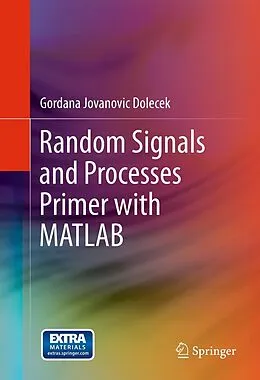 E-Book (pdf) Random Signals and Processes Primer with MATLAB von Gordana Jovanovic Dolecek