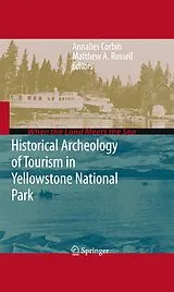 Kartonierter Einband Historical Archeology of Tourism in Yellowstone National Park von