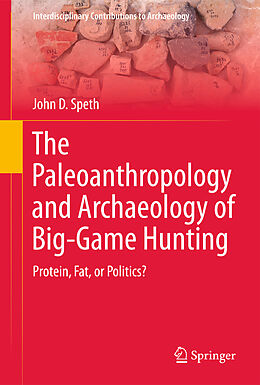 Couverture cartonnée The Paleoanthropology and Archaeology of Big-Game Hunting de John D. Speth