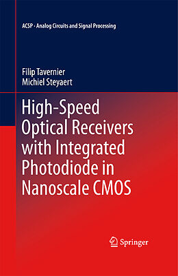 Couverture cartonnée High-Speed Optical Receivers with Integrated Photodiode in Nanoscale CMOS de Michiel Steyaert, Filip Tavernier