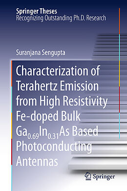 Kartonierter Einband Characterization of Terahertz Emission from High Resistivity Fe-doped Bulk Ga0.69In0.31As Based Photoconducting Antennas von Suranjana Sengupta