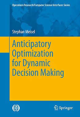 Couverture cartonnée Anticipatory Optimization for Dynamic Decision Making de Stephan Meisel