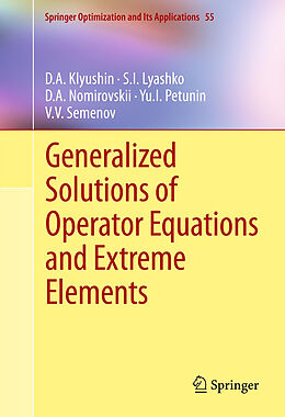 Couverture cartonnée Generalized Solutions of Operator Equations and Extreme Elements de D. A. Klyushin, S. I. Lyashko, Vladimir Semenov