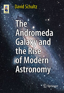 Kartonierter Einband The Andromeda Galaxy and the Rise of Modern Astronomy von David Schultz
