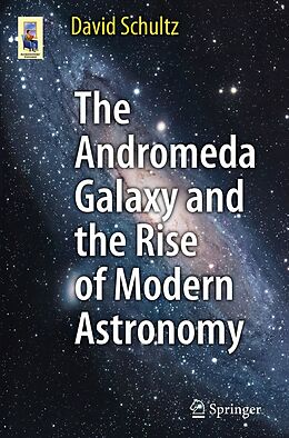 E-Book (pdf) The Andromeda Galaxy and the Rise of Modern Astronomy von David Schultz