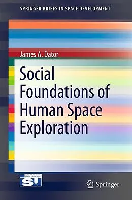 E-Book (pdf) Social Foundations of Human Space Exploration von James A. Dator