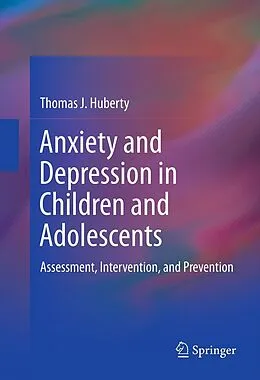 E-Book (pdf) Anxiety and Depression in Children and Adolescents von Thomas J. Huberty
