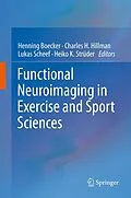 E-Book (pdf) Functional Neuroimaging in Exercise and Sport Sciences von Henning Boecker, Charles H. Hillman, Lukas Scheef