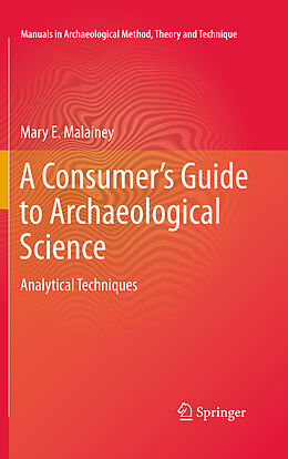 Kartonierter Einband A Consumer's Guide to Archaeological Science von Mary E. Malainey