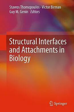 E-Book (pdf) Structural Interfaces and Attachments in Biology von Stavros Thomopoulos, Victor Birman, Guy M. Genin