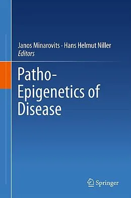 E-Book (pdf) Patho-Epigenetics of Disease von Janos Minarovits, Hans Helmut Niller