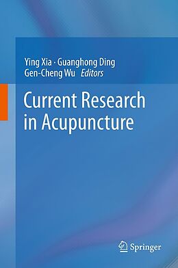 E-Book (pdf) Current Research in Acupuncture von Ying Xia, Guanghong Ding, Gen-Cheng Wu