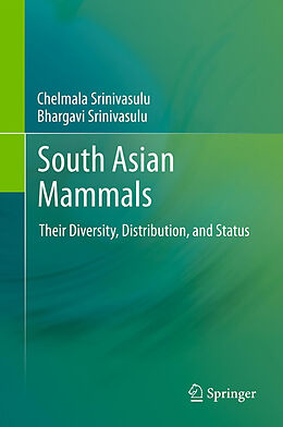 Fester Einband South Asian Mammals von Bhargavi Srinivasulu, Chelmala Srinivasulu