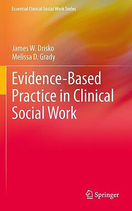 Fester Einband Evidence-Based Practice in Clinical Social Work von James W. Drisko, Melissa D. Grady