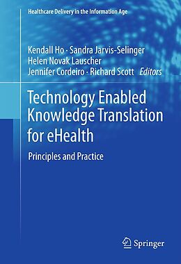 eBook (pdf) Technology Enabled Knowledge Translation for eHealth de Kendall Ho, Sandra Jarvis-Selinger, Helen Novak Lauscher