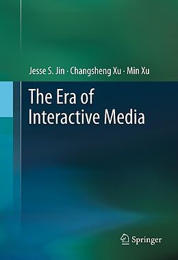 E-Book (pdf) The Era of Interactive Media von Jesse S. Jin, Changsheng Xu, Min Xu