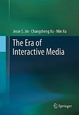 E-Book (pdf) The Era of Interactive Media von Jesse S. Jin, Changsheng Xu, Min Xu
