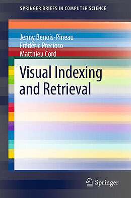 Kartonierter Einband Visual Indexing and Retrieval von Jenny Benois-Pineau, Matthieu Cord, Frédéric Precioso