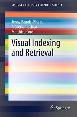 E-Book (pdf) Visual Indexing and Retrieval von Jenny Benois-Pineau, Frédéric Precioso, Matthieu Cord